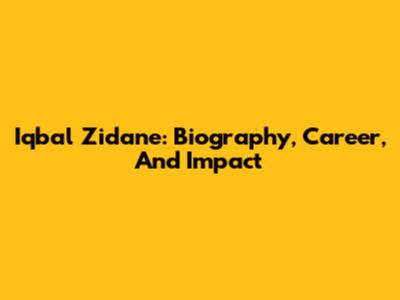 Iqbal Zidane: Biography, Career, And Impact