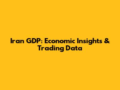 Iran GDP: Economic Insights & Trading Data