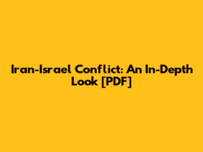 Iran-Israel Conflict: An In-Depth Look [PDF]