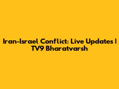 Iran-Israel Conflict: Live Updates | TV9 Bharatvarsh