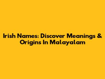 Irish Names: Discover Meanings & Origins In Malayalam