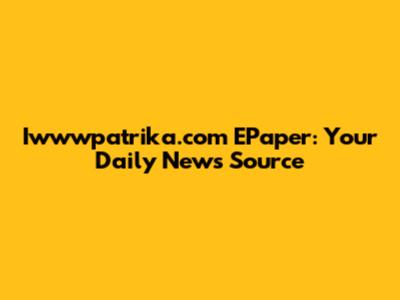 Iwwwpatrika.com EPaper: Your Daily News Source