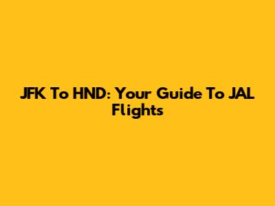 JFK To HND: Your Guide To JAL Flights