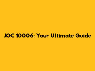 JOC 10006: Your Ultimate Guide