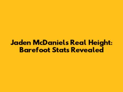 Jaden McDaniels' Real Height: Barefoot Stats Revealed