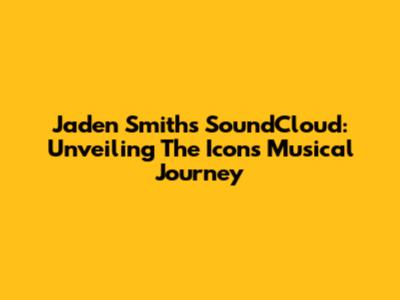 Jaden Smith's SoundCloud: Unveiling The Icon's Musical Journey