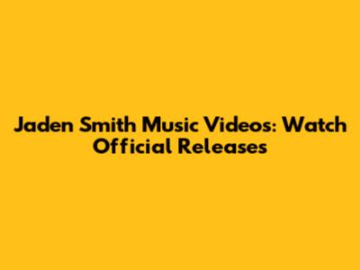 Jaden Smith Music Videos: Watch Official Releases