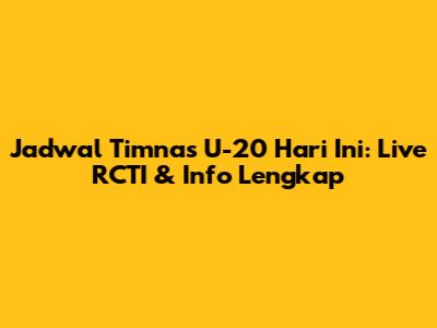 Jadwal Timnas U-20 Hari Ini: Live RCTI & Info Lengkap