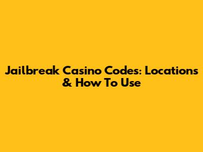 Jailbreak Casino Codes: Locations & How To Use