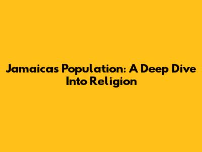 Jamaica's Population: A Deep Dive Into Religion