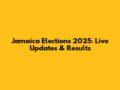 Jamaica Elections 2025: Live Updates & Results