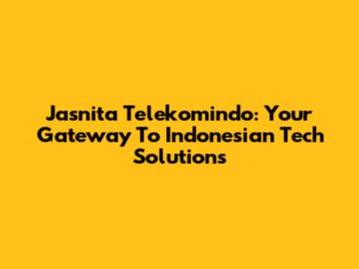 Jasnita Telekomindo: Your Gateway To Indonesian Tech Solutions