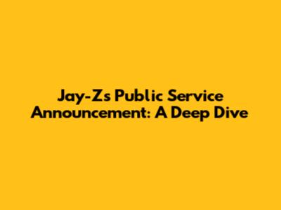 Jay-Z's Public Service Announcement: A Deep Dive