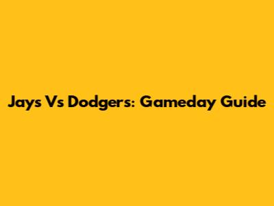 Jays Vs Dodgers: Gameday Guide