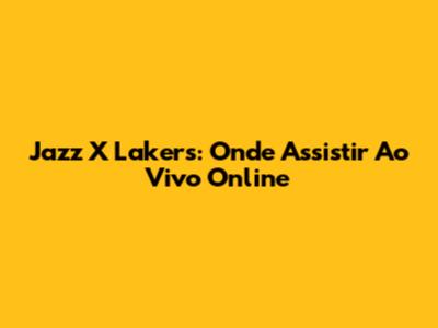Jazz X Lakers: Onde Assistir Ao Vivo Online