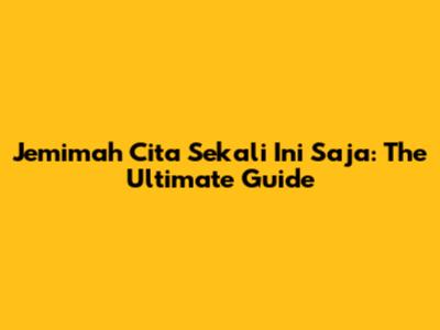 Jemimah Cita Sekali Ini Saja: The Ultimate Guide