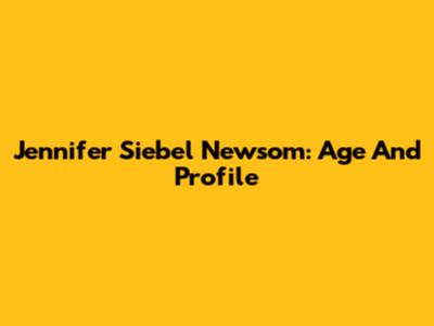 Jennifer Siebel Newsom: Age And Profile