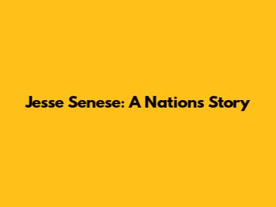 Jesse Senese: A Nation's Story