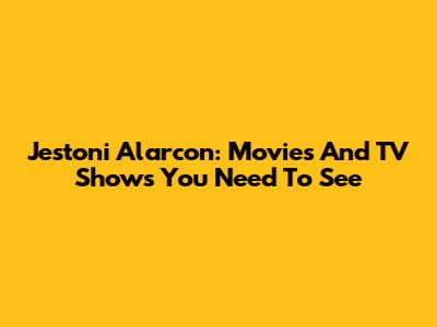 Jestoni Alarcon: Movies And TV Shows You Need To See