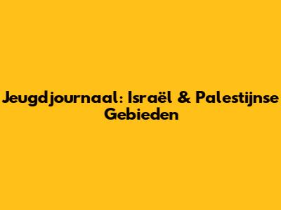 Jeugdjournaal: Israël & Palestijnse Gebieden