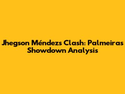 Jhegson Méndez's Clash: Palmeiras Showdown Analysis