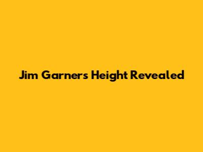 Jim Garner's Height Revealed