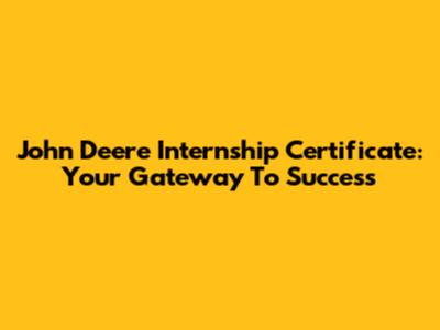John Deere Internship Certificate: Your Gateway To Success