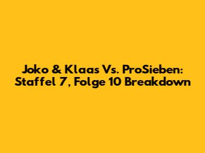 Joko & Klaas Vs. ProSieben: Staffel 7, Folge 10 Breakdown