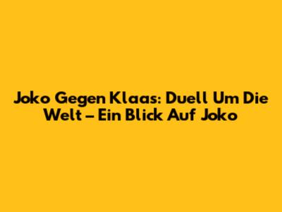 Joko Gegen Klaas: Duell Um Die Welt – Ein Blick Auf Joko