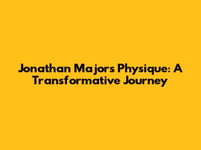 Jonathan Majors' Physique: A Transformative Journey