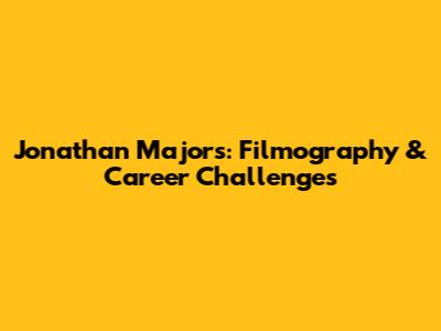 Jonathan Majors: Filmography & Career Challenges