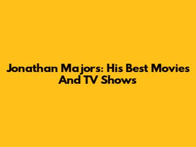 Jonathan Majors: His Best Movies And TV Shows