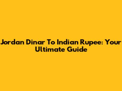Jordan Dinar To Indian Rupee: Your Ultimate Guide