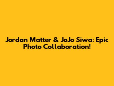 Jordan Matter & JoJo Siwa: Epic Photo Collaboration!