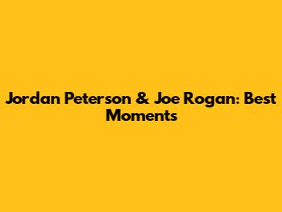 Jordan Peterson & Joe Rogan: Best Moments