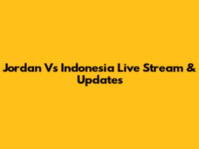 Jordan Vs Indonesia Live Stream & Updates