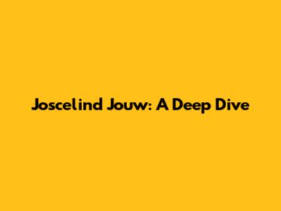 Joscelind Jouw: A Deep Dive