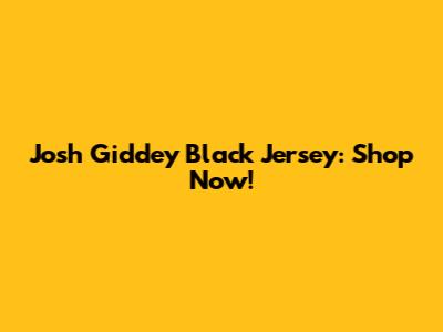 Josh Giddey Black Jersey: Shop Now!