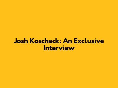 Josh Koscheck: An Exclusive Interview