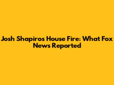Josh Shapiro's House Fire: What Fox News Reported