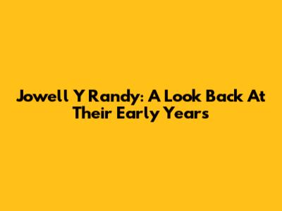 Jowell Y Randy: A Look Back At Their Early Years