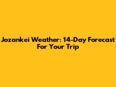 Jozankei Weather: 14-Day Forecast For Your Trip