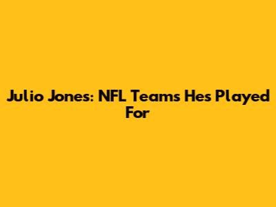Julio Jones: NFL Teams He's Played For