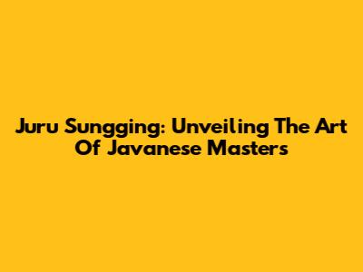 Juru Sungging: Unveiling The Art Of Javanese Masters