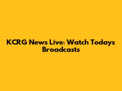 KCRG News Live: Watch Today's Broadcasts