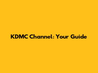 KDMC Channel: Your Guide