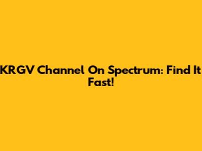 KRGV Channel On Spectrum: Find It Fast!