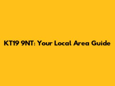 KT19 9NT: Your Local Area Guide