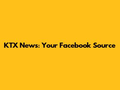 KTX News: Your Facebook Source
