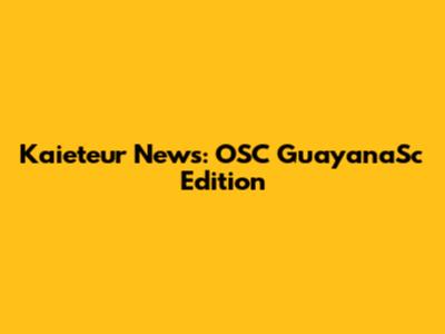 Kaieteur News: OSC GuayanaSc Edition